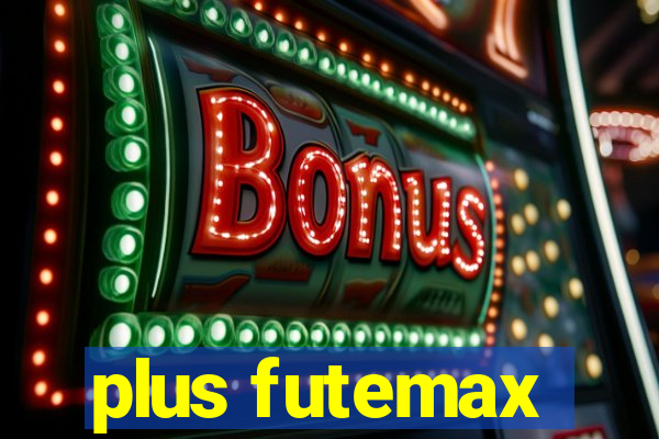 plus futemax